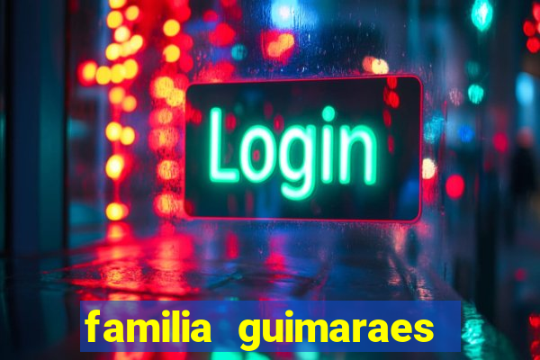 familia guimaraes na bahia